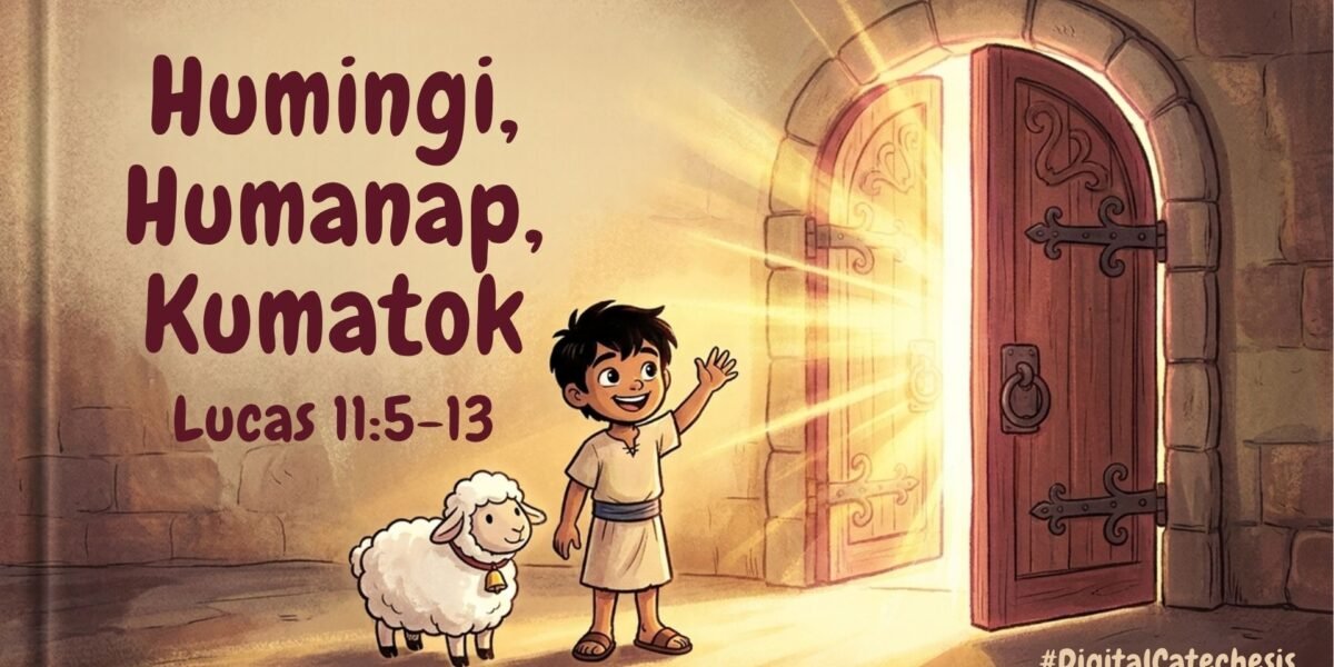 Humingi, Humanap, Kumatok (Lucas 11:5-13)